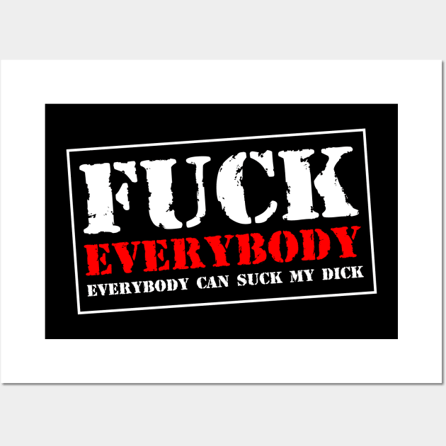 Fuck Everybody Wall Art by Simmerika